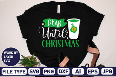 Dear Until Christmas SVG Cut File SVGs,Quotes and Sayings,Food & Drink,On Sale, Print & Cut SVG DesignPlante 503 