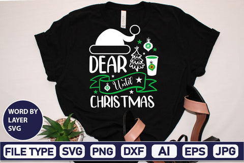 Dear Until Christmas SVG Cut File SVGs,Quotes and Sayings,Food & Drink,On Sale, Print & Cut SVG DesignPlante 503 