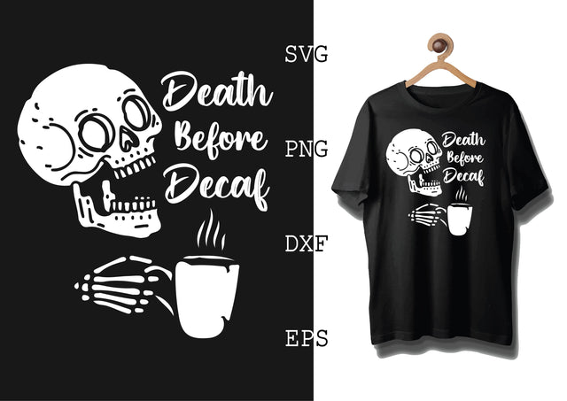 Death Before Decaf Svg, Coffee Addict Svg, Coffee Sayings Svg SVG DesignTShirt 