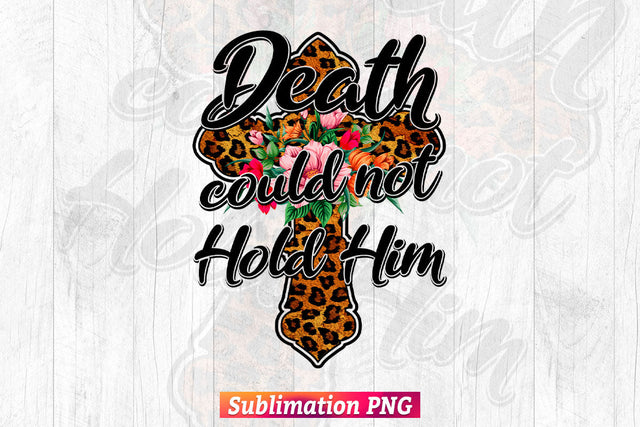 Death Could Not Hold Him Christian Easter Bible Verse T-shirt Design Png Sublimation Files Sublimation DesignDestine 