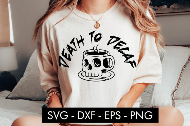 Death To Decaf SVG Cut File PNG Sublimation SVG Freeling Design House 