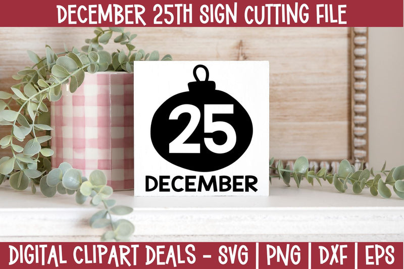 December 25 Ornament SVG Design - Christmas Day Ornament Sign Design SVG Digital Clipart Deals 
