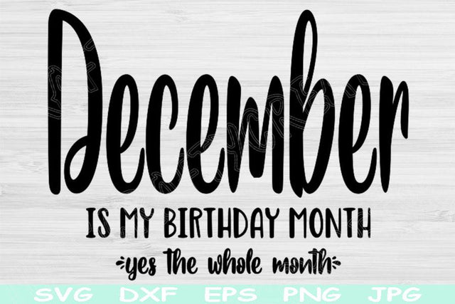 December Birthday Svg, Its My Birthday Svg, December Is My Birthday Month Svg Files for Cricut, Birthday Shirt Svg, December Girl Svg Dxf SVG TiffsCraftyCreations 