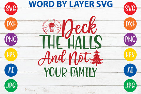 Deck The Halls And Not Your Family, Christmas SVG SVG Rafiqul20606 