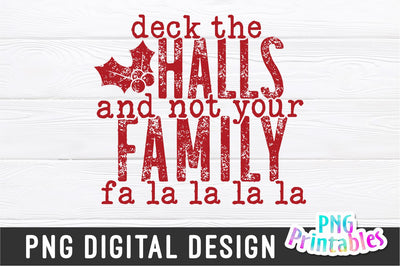 Deck The Halls And Not Your Family | Sublimation PNG Sublimation Svg Cuttables 