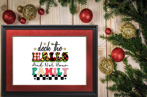 Deck the Halls and Not Your Family Sublimation SVGArt 
