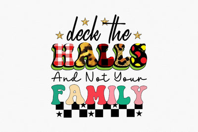 Deck the Halls and Not Your Family Sublimation SVGArt 