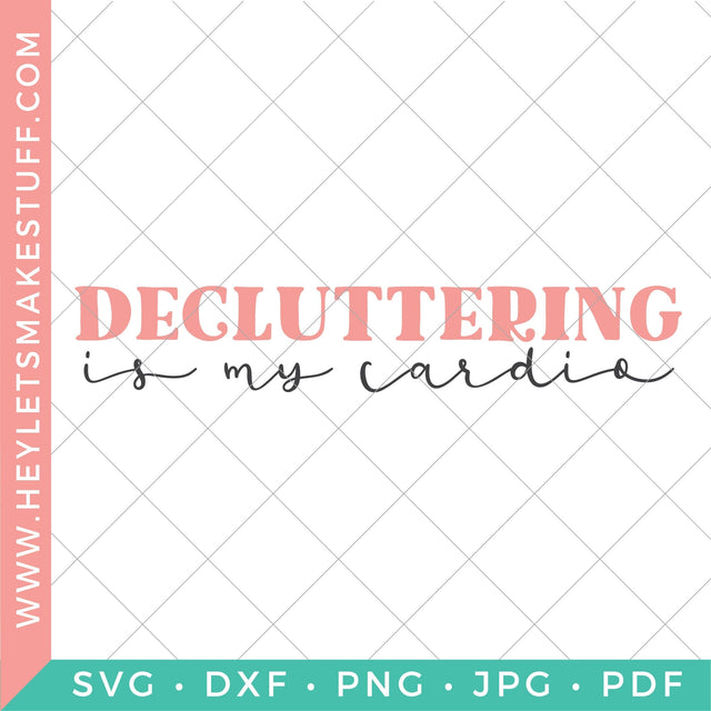 Decluttering is My Cardio SVG Hey Let's Make Stuff 