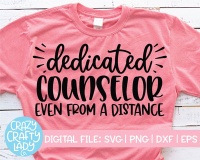 Dedicated Counselor Even from a Distance | School Quote SVG Cut File SVG Crazy Crafty Lady Co. 