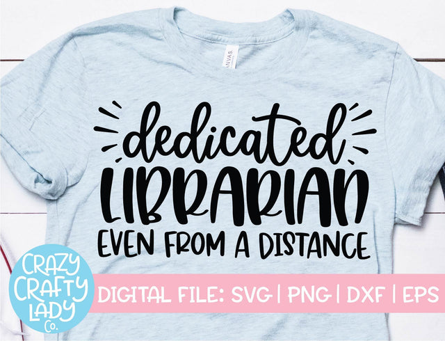 Dedicated Librarian Even from a Distance | School Quote SVG Cut File SVG Crazy Crafty Lady Co. 