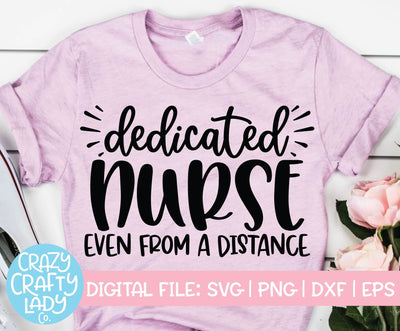 Dedicated Nurse Even from a Distance | School SVG Cut File SVG Crazy Crafty Lady Co. 