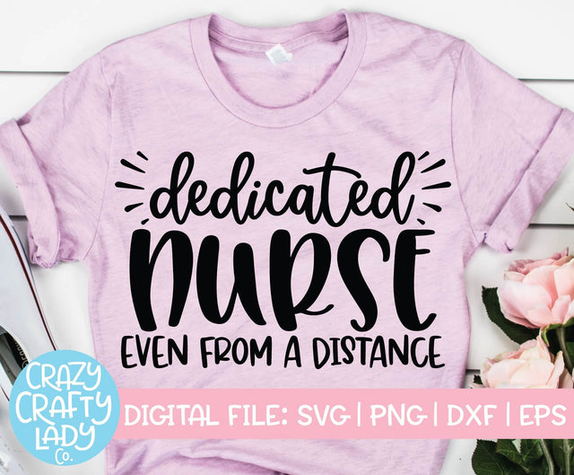 Dedicated Nurse Even from a Distance | School SVG Cut File SVG Crazy Crafty Lady Co. 