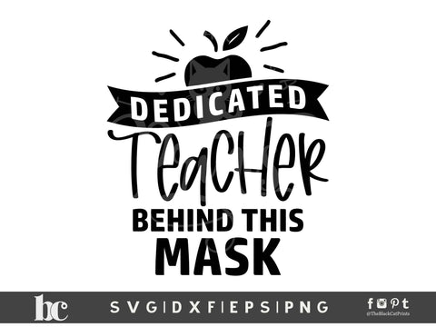 Dedicated Teacher Behind This Mask Cut File SVG TheBlackCatPrints 