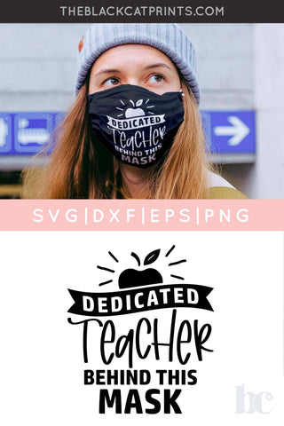 Dedicated Teacher Behind This Mask Cut File SVG TheBlackCatPrints 