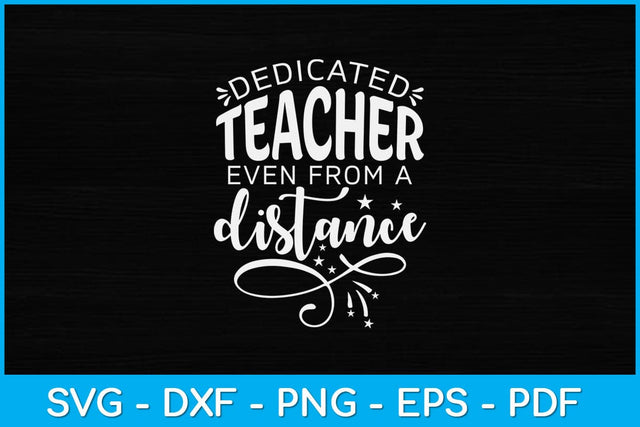 Dedicated Teacher Even From A Distance Svg Design SVG artprintfile 