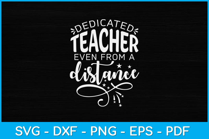 Dedicated Teacher Even From A Distance Svg Design SVG artprintfile 