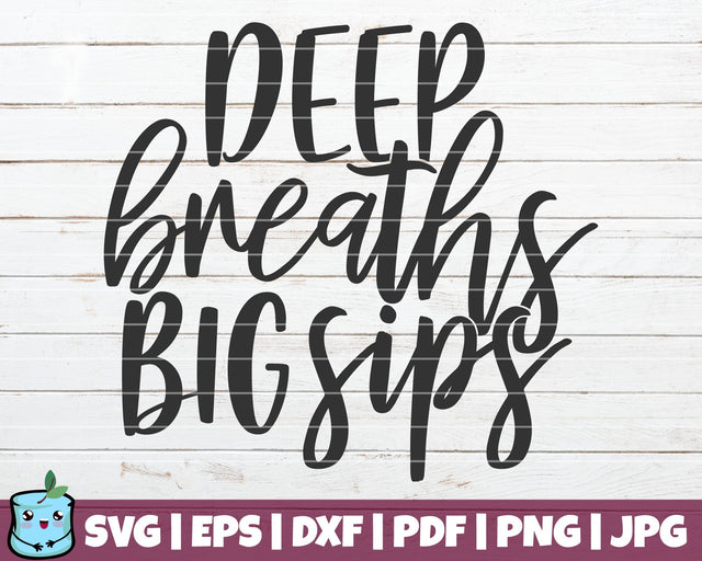 Deep Breaths Big Sips SVG MintyMarshmallows 
