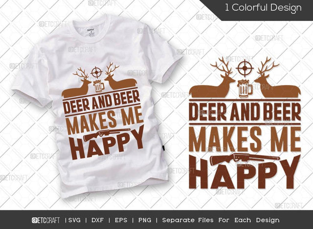 Deer And Beer Makes Me Happy SVG Cut File | Hunting Svg | Hunting Deer Svg | Hunting Season Svg | Hunter Svg | Hunting Life Svg | Hunting T-shirt Design SVG ETC Craft 