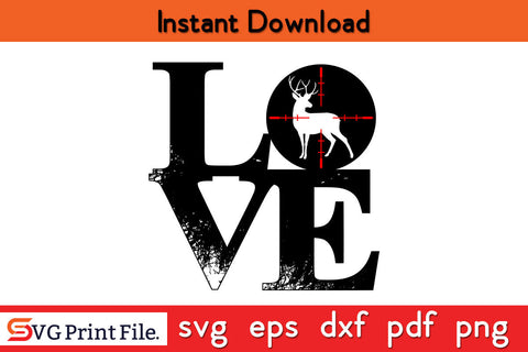 Deer Love Hunting SVG PNG Cut Files SVG SVG Print File 