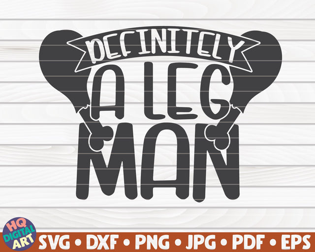 Definitely a leg man SVG | Thanksgiving quote SVG SVG HQDigitalArt 