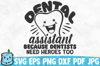 Dental Assistant Because Dentists Need Heroes Too SVG MintyMarshmallows 