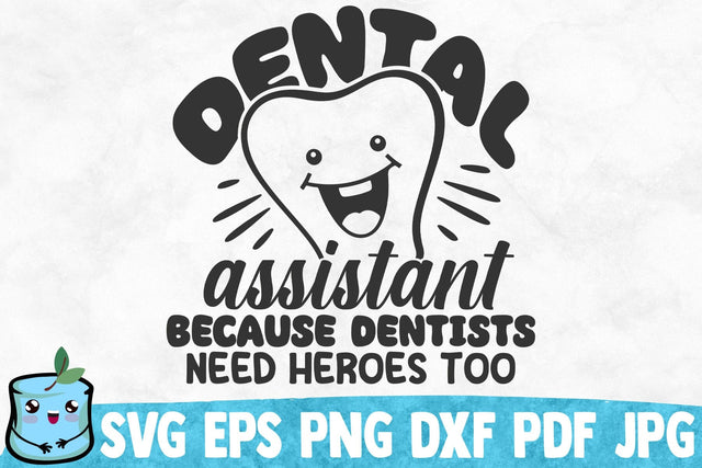 Dental Assistant Because Dentists Need Heroes Too SVG MintyMarshmallows 