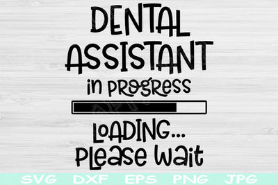 Dental Assistant In Progress Loading Please Wait Svg, Dxf Png Digital Download Design Svg For Cricut, Glowforge, Silhouette Vector Cut Files SVG TiffsCraftyCreations 