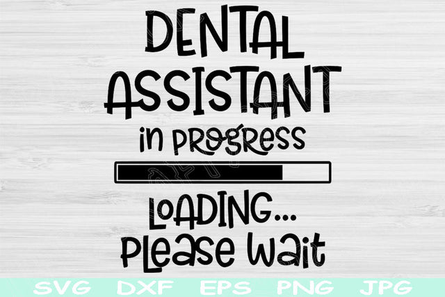 Dental Assistant In Progress Loading Please Wait Svg, Dxf Png Digital Download Design Svg For Cricut, Glowforge, Silhouette Vector Cut Files SVG TiffsCraftyCreations 