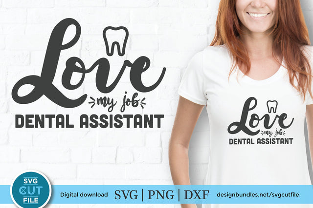Dental assistant svg, dentist assistant, love my job dental assistant svg, dentistry svg, svg dxf png, tooth, teeth, cricut SVG SVG Cut File 