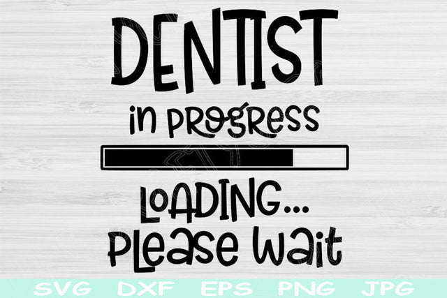 Dentist In Progress Loading Please Wait Svg, Dxf, Png Instant Digital Download Design Svg For Cricut, Glowforge, Silhouette Vector Cut Files SVG TiffsCraftyCreations 