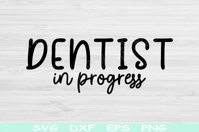Dentist Svg In Progress Dxf Png Cut Files, Dental Svg, Dentistry Svg Files For Cricut, Dental Student Svg Silhouette Digital Shirt Designs SVG TiffsCraftyCreations 