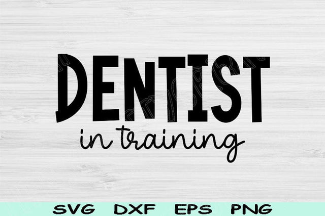 Dentist Svg In Training Dxf Png Cut Files, Dental Svg, Dentistry Svg Files For Cricut, Dental Student Svg Silhouette Digital Shirt Designs SVG TiffsCraftyCreations 