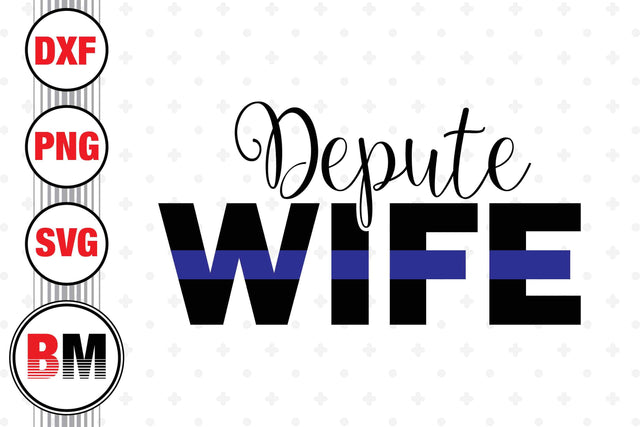 Depute Wife Police SVG, PNG, DXF Files SVG BMDesign 