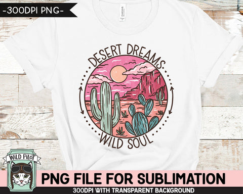 Desert Scene SUBLIMATION design PNG, Cactus PNG sublimation file, Cactus sublimation, Southwest, Desert Dreams Wild Soul sublimation designs Sublimation Wild Pilot 