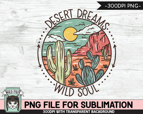 Desert Scene SUBLIMATION design PNG, Cactus PNG sublimation file, Cactus sublimation, Southwest, Desert Dreams Wild Soul sublimation designs Sublimation Wild Pilot 