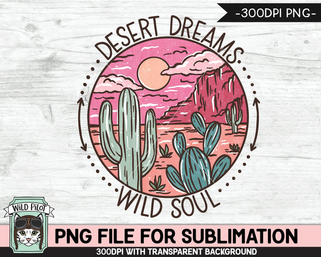 Desert Scene SUBLIMATION design PNG, Cactus PNG sublimation file, Cactus sublimation, Southwest, Desert Dreams Wild Soul sublimation designs Sublimation Wild Pilot 