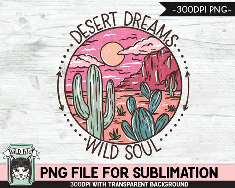 Desert Scene SUBLIMATION design PNG, Cactus PNG sublimation file, Cactus sublimation, Southwest, Desert Dreams Wild Soul sublimation designs Sublimation Wild Pilot 
