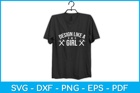 Design Like A Girl Svg Design SVG artprintfile 