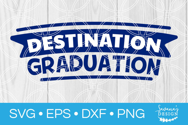 Destination Graduation SVG SavanasDesign 