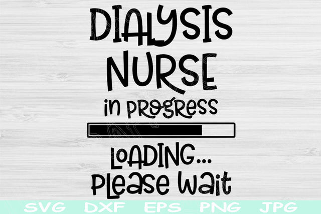 Dialysis Nurse In Progress Loading Please Wait Svg, Dxf, Png Digital Design Nurse Svg For Cricut, Glowforge, Silhouette Vector Cut Files SVG TiffsCraftyCreations 