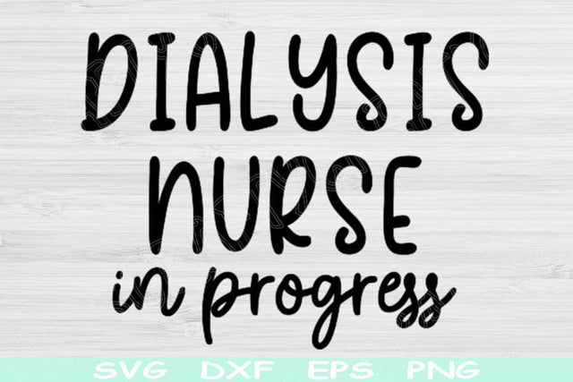 Dialysis Nurse Svg In Progress Png Cut Files, Dialysis Tech Svg, Dialysis Svg Files For Cricut, Hemodialysis Svg Silhouette Digital Designs SVG TiffsCraftyCreations 
