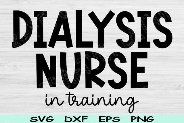 Dialysis Nurse Svg In Training Png Cut Files, Dialysis Tech Svg, Dialysis Svg Files For Cricut, Hemodialysis Svg Silhouette Digital Designs SVG TiffsCraftyCreations 