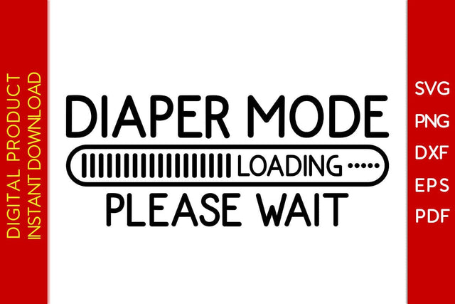 Diaper Mode Loading Please Wait SVG PNG PDF Cut File SVG Creativedesigntee 