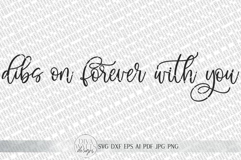 Dibs On Forever With You SVG | Romantic Farmhouse Sign SVG | dxf and more SVG Diva Watts Designs 