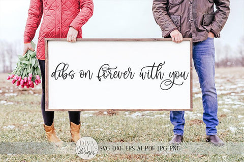 Dibs On Forever With You SVG | Romantic Farmhouse Sign SVG | dxf and more SVG Diva Watts Designs 