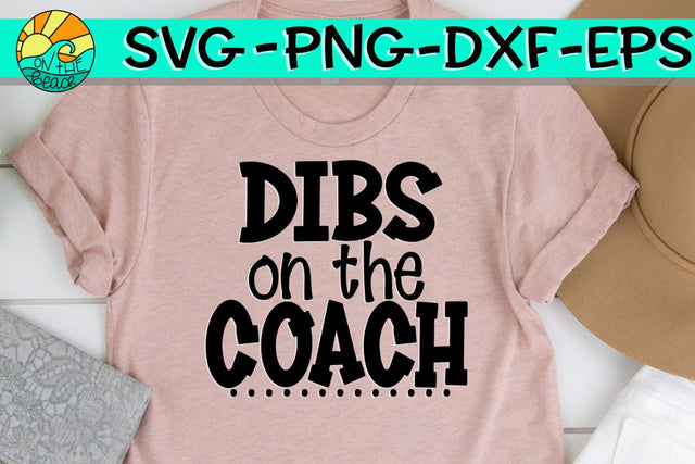 Dibs On The Coach - SVG - PNG - EPS - DXF SVG On the Beach Boutique 