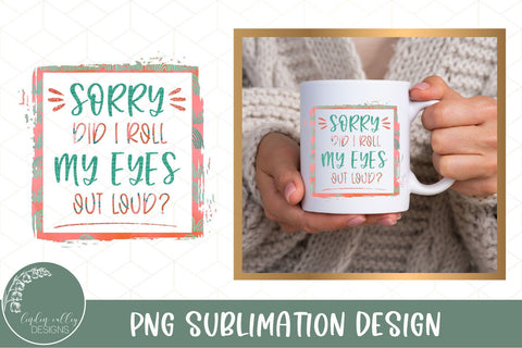 Did I Roll My Eyes Out Loud Sarcastic Sublimation Design Sublimation Linden Valley Designs 