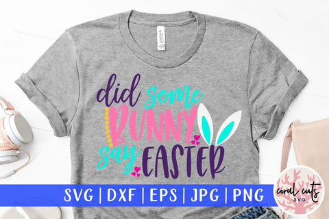 Did some bunny say easter – Easter SVG EPS DXF PNG Cutting Files SVG CoralCutsSVG 