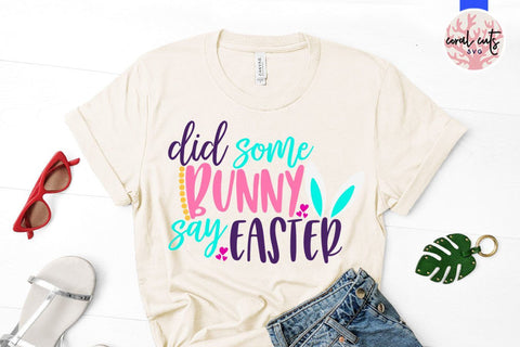 Did some bunny say easter – Easter SVG EPS DXF PNG Cutting Files SVG CoralCutsSVG 