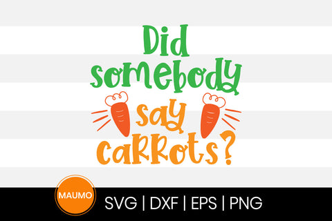 Did somebody say carrots? Easter svg quotes SVG Maumo Designs 